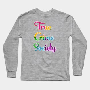 True Crime Society Long Sleeve T-Shirt